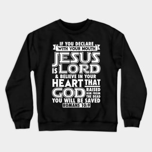 Romans 10:9 Jesus is Lord Crewneck Sweatshirt